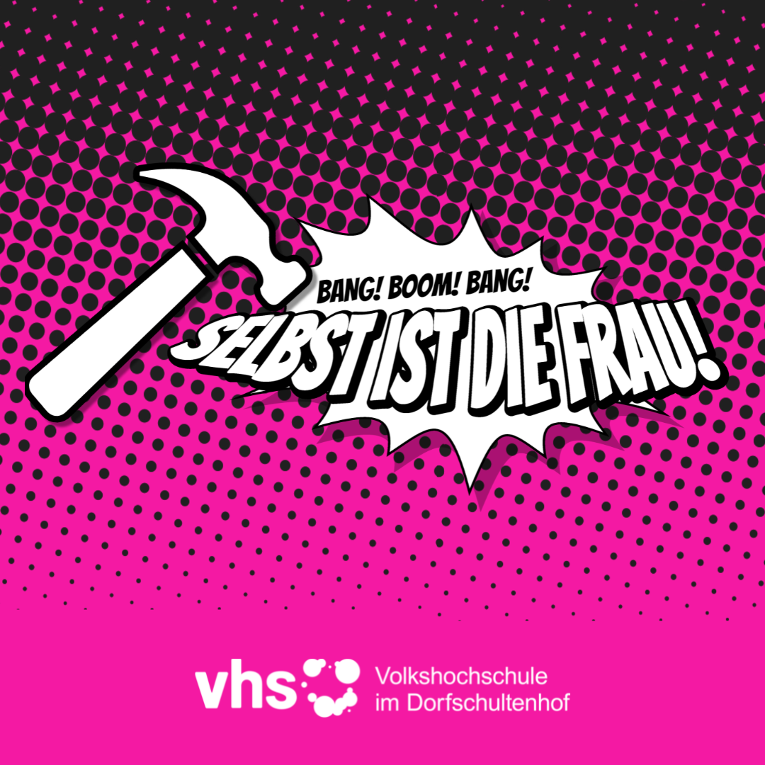 Das Bild hat einen pinken, teilweise gerasterten Hintergrund. Neben der Aufschrift "Selbst ist die Frau" - und "Bang! Boom! Bang!" ist ein Hammer zu sehen.