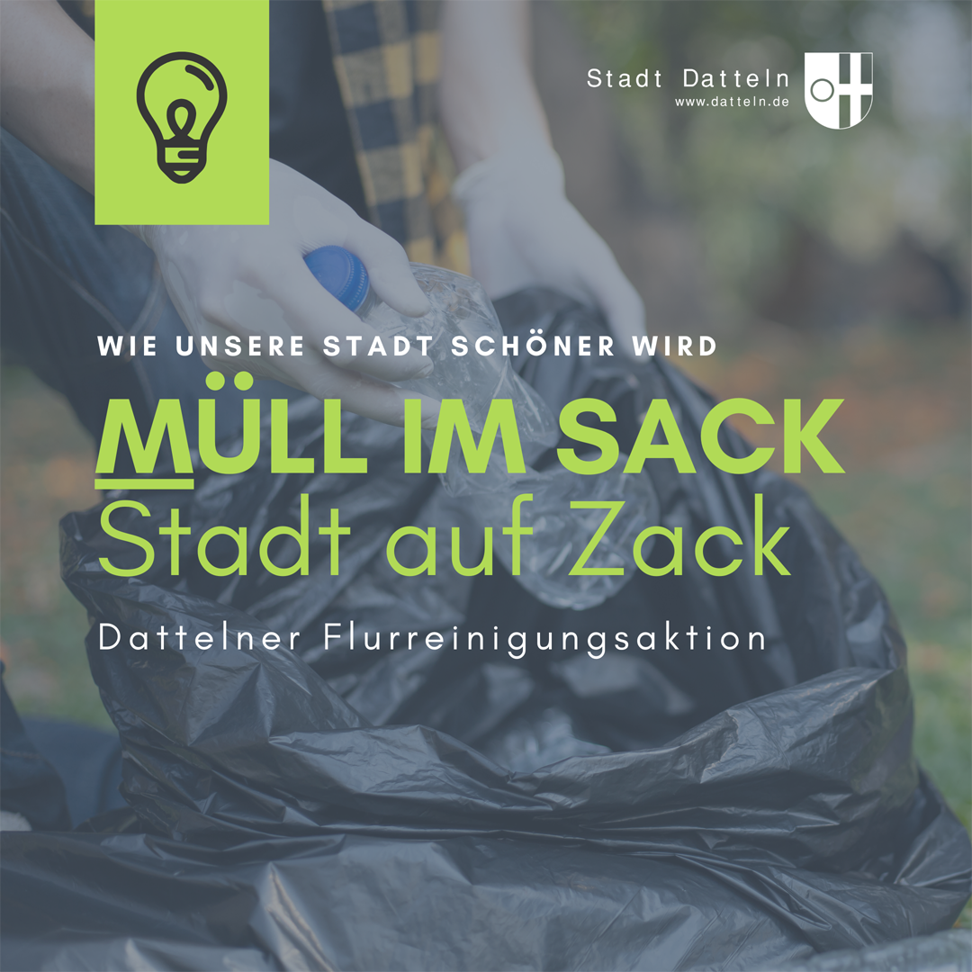 Eine Hand legt Müll in einen Müllsack. Im oberen Bereich ist eine gezeichnete Glüchbirne zu sehen, rechts das Wappen der Stadt, Außerdem der Text: "Wie unsere Stadt schöner wird. Müll im Sack, Stadt auf Zack. Dattelner Flurreinigungsaktion"