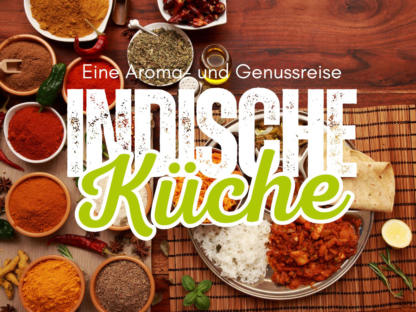 Indische Gewürze und als Text "Indische Küche - Eine Aroma- und Genussreise""
