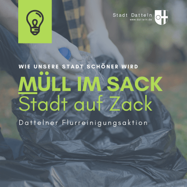 Eine Hand legt Müll in einen Müllsack. Im oberen Bereich ist eine gezeichnete Glüchbirne zu sehen, rechts das Wappen der Stadt, Außerdem der Text: "Wie unsere Stadt schöner wird. Müll im Sack, Stadt auf Zack. Dattelner Flurreinigungsaktion"