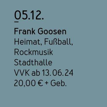 Das Bild zeigt die Kachel zur Veranstaltung von Frank Goosen am 05.12. in der Dattelner Stadthalle
