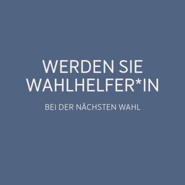 Bild mit dem Text "WERDEN SIE WAHLHELFER*IN bei der nächsten Wahl"