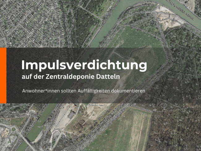 Als Hintergrund eine Luftbild von der Deponie im Löringhof, davor der Text "Impulsverdichtung auf der Zentraldeponie Datteln. Bürger*innen sollten Auffälligkeiten dokumentieren"