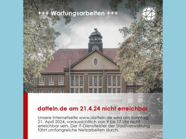 Hinweis, dass die Website der Stadt Datteln am 21.4.2024 von 9 bis 17 Uhr wegen Netzarbeiten nicht erreichbar ist.