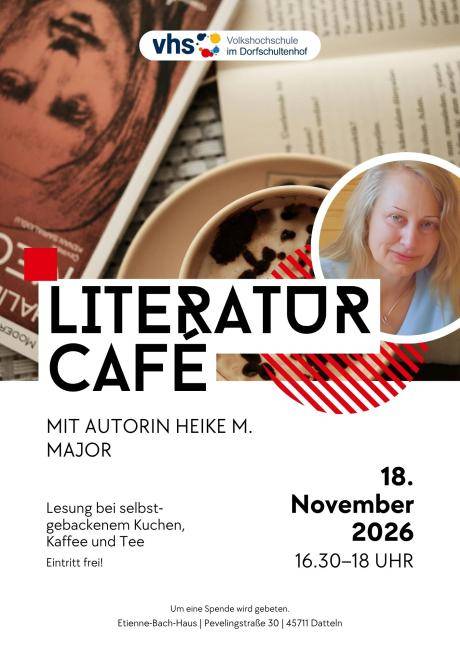 Plakat für ein Literaturcafé mit der Autorin Heike M. Major am 18. November 2026 von 16:30 bis 18 Uhr im Etienne-Bach-Haus, Pevelingstraße 30, 45711 Datteln. Angeboten werden eine Lesung sowie selbst gebackener Kuchen, Kaffee und Tee. Der Eintritt ist frei, um eine Spende wird gebeten. Das Plakat zeigt eine Tasse Kaffee neben einem aufgeschlagenen Buch.