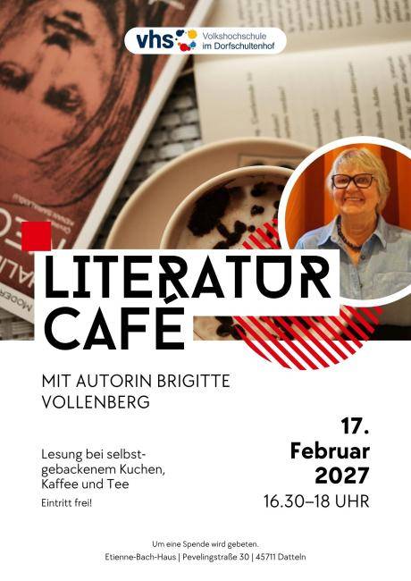 Plakat für ein Literaturcafé mit der Autorin Brigitte Vollenberg am 17. Februar 2027 von 16:30 bis 18 Uhr im Etienne-Bach-Haus, Pevelingstraße 30, 45711 Datteln. Angeboten werden eine Lesung sowie selbst gebackener Kuchen, Kaffee und Tee. Der Eintritt ist frei, um eine Spende wird gebeten. Das Plakat zeigt eine Tasse Kaffee neben einem aufgeschlagenen Buch.