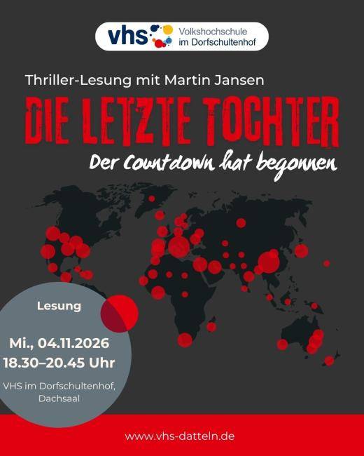 Veranstaltungsplakat der Volkshochschule Datteln für die Thriller-Lesung „Die letzte Tochter – Der Countdown hat begonnen“ mit Martin Jansen. Bild: Eine Weltkarte mit roten Markierungen, die eine Epidemie symbolisieren. Veranstaltungsdaten: Mittwoch, 4. November 2026, von 18:30 bis 20:45 Uhr im Dachsaal der VHS im Dorfschultenhof. Weitere Informationen unter www.vhs-datteln.de